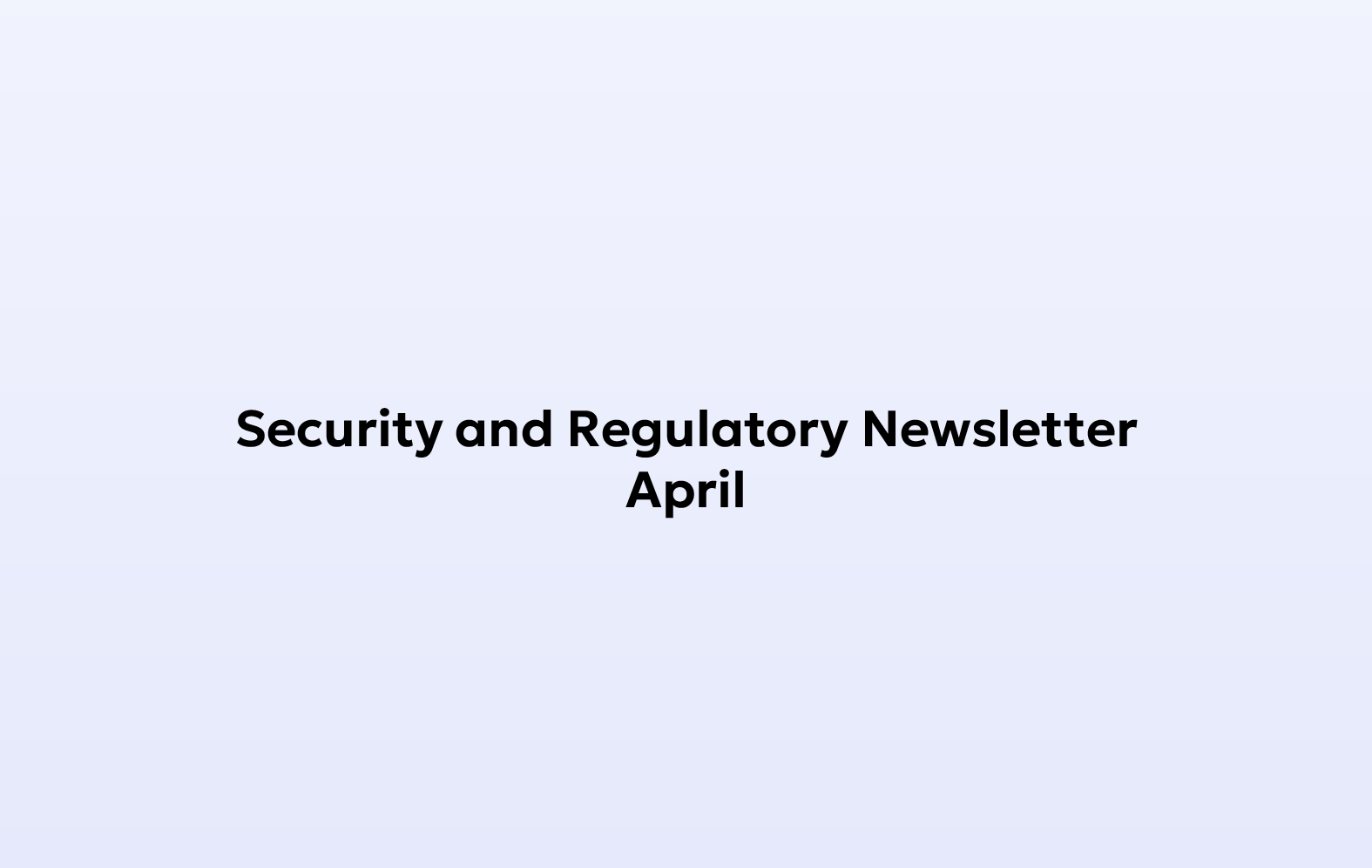 Monthly Security and Regulatory Newsletter